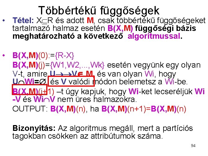 Többértékű függőségek • Tétel: X R és adott M, csak többértékű függőségeket tartalmazó halmaz