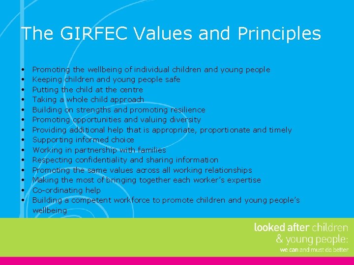 The GIRFEC Values and Principles • • • • Promoting the wellbeing of individual