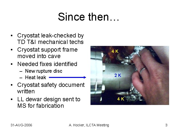 Since then… • Cryostat leak-checked by TD T&I mechanical techs • Cryostat support frame