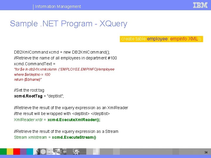 Information Management Sample. NET Program - XQuery create table employee (empinfo XML)) DB 2