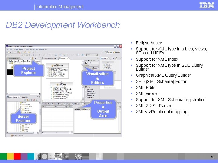 Information Management DB 2 Development Workbench Project Explorer Server Explorer Visualization & Editors Properties