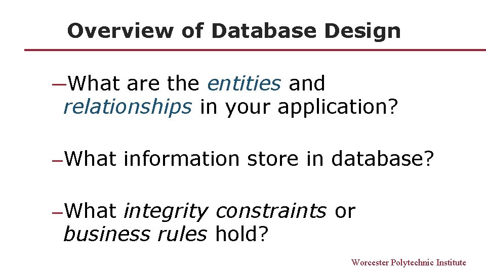 Overview of Database Design ─What are the entities and relationships in your application? ─What