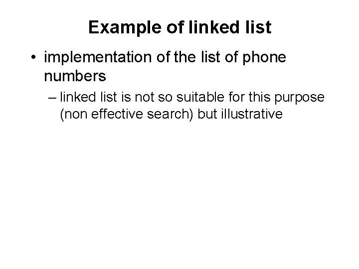 Example of linked list • implementation of the list of phone numbers – linked