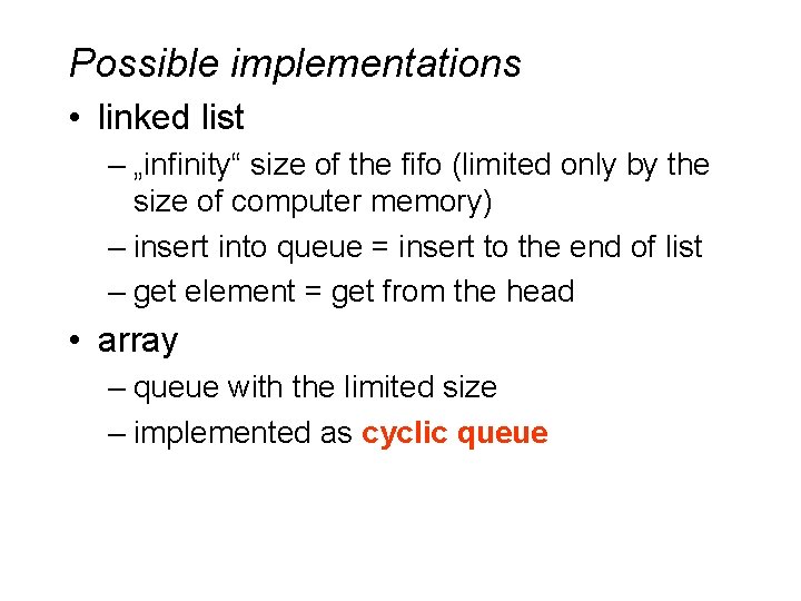 Possible implementations • linked list – „infinity“ size of the fifo (limited only by