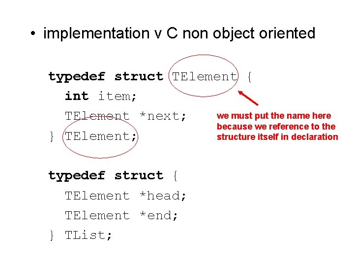  • implementation v C non object oriented typedef struct TElement { int item;
