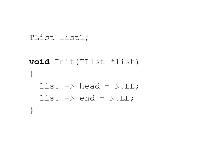 TList list 1; void Init(TList *list) { list -> head = NULL; list ->