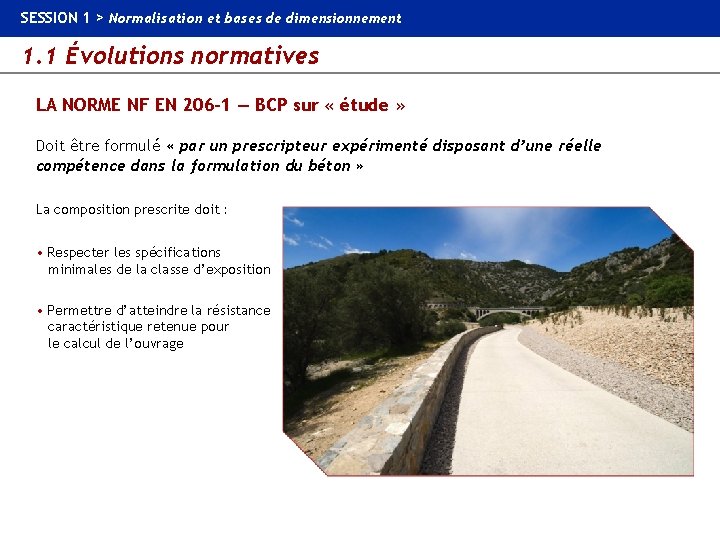 SESSION 1 > Normalisation et bases de dimensionnement 1. 1 Évolutions normatives LA NORME