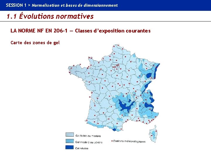 SESSION 1 > Normalisation et bases de dimensionnement 1. 1 Évolutions normatives LA NORME