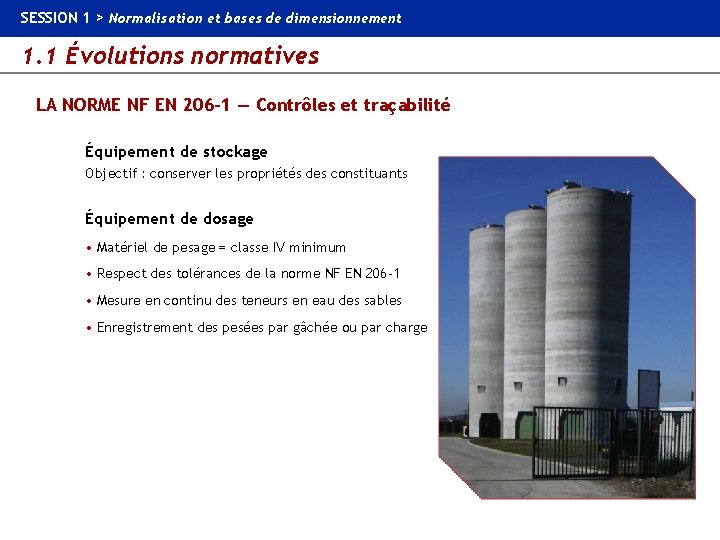 SESSION 1 > Normalisation et bases de dimensionnement 1. 1 Évolutions normatives LA NORME