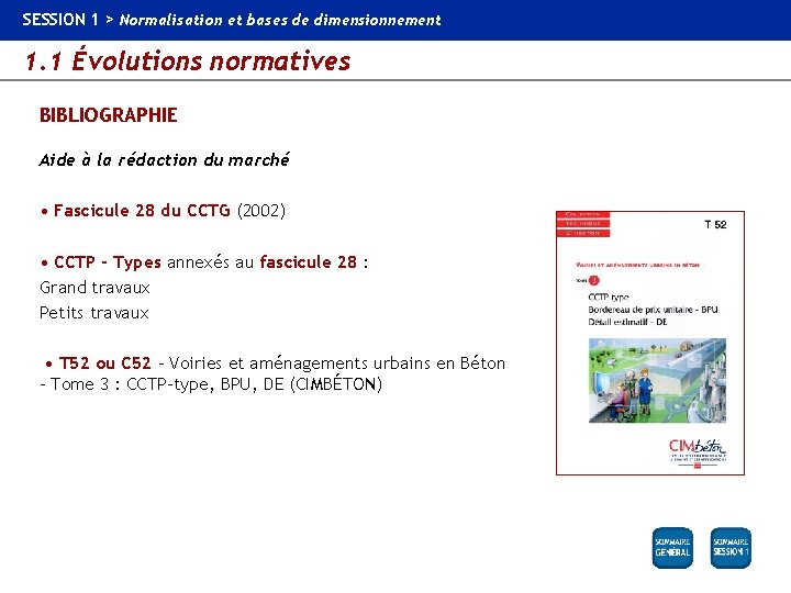 SESSION 1 > Normalisation et bases de dimensionnement 1. 1 Évolutions normatives BIBLIOGRAPHIE Aide