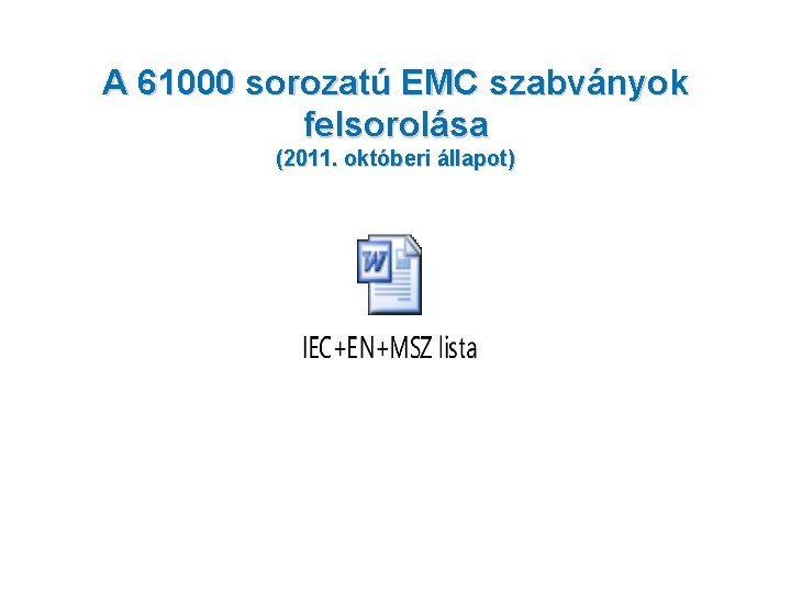 A 61000 sorozatú EMC szabványok felsorolása (2011. októberi állapot) 