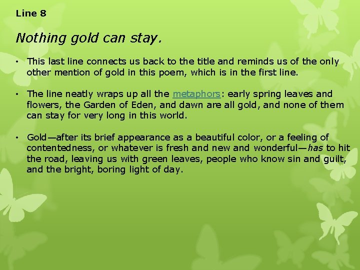 Line 8 Nothing gold can stay. • This last line connects us back to