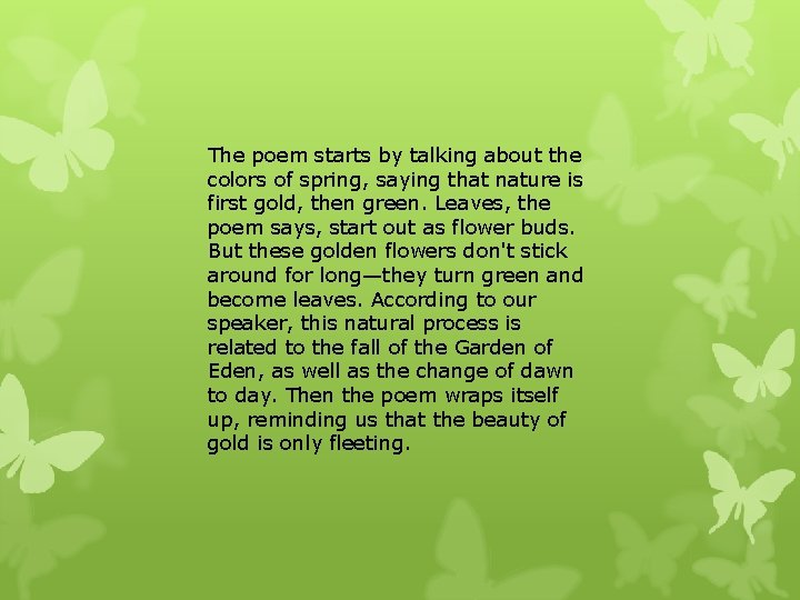 The poem starts by talking about the colors of spring, saying that nature is