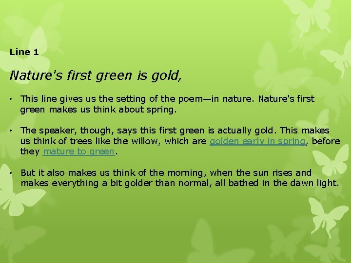 Line 1 Nature's first green is gold, • This line gives us the setting