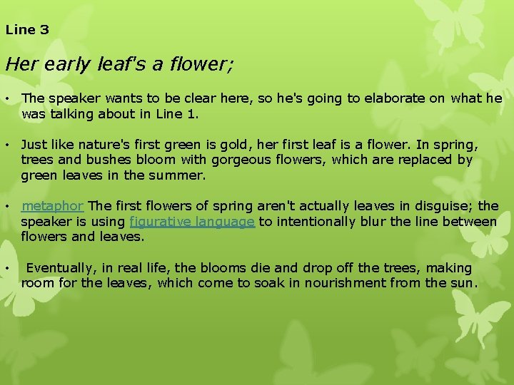 Line 3 Her early leaf's a flower; • The speaker wants to be clear