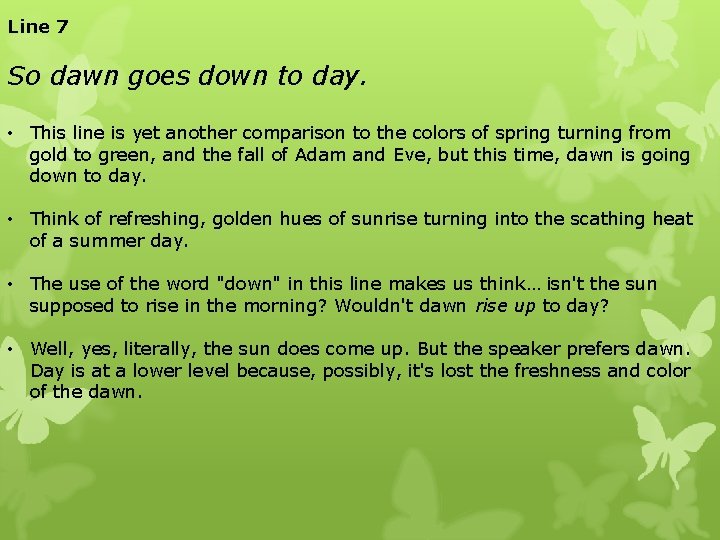 Line 7 So dawn goes down to day. • This line is yet another