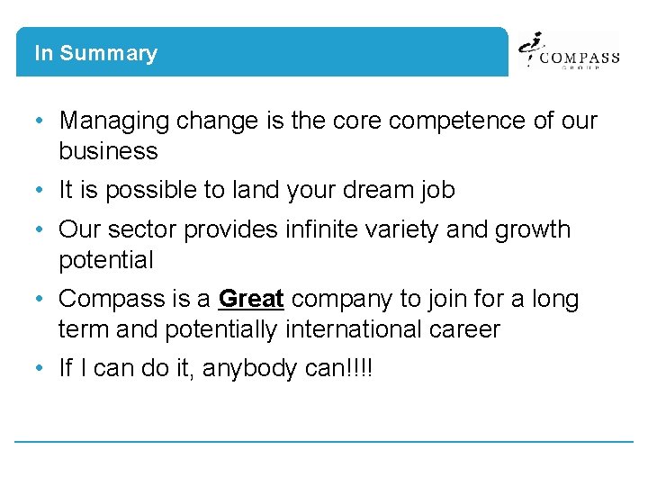 In Summary • Managing change is the core competence of our business • It