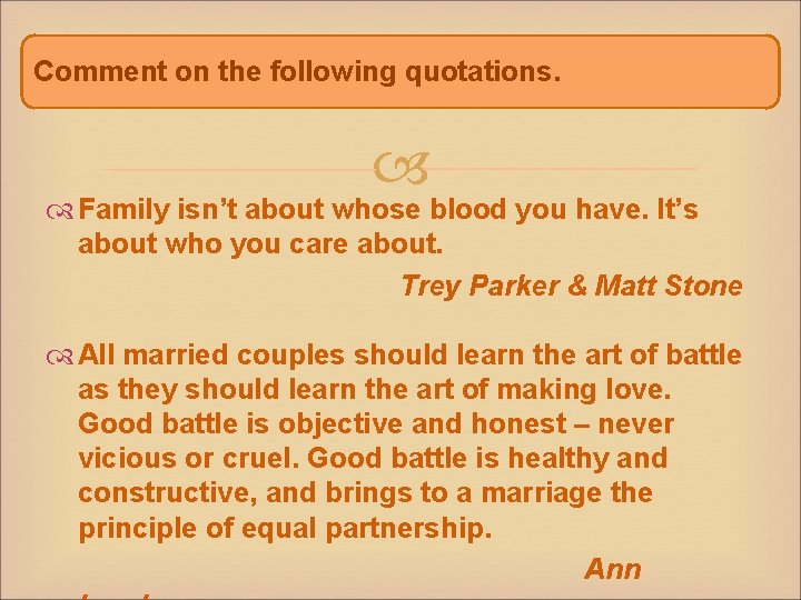 Comment on the following quotations. Family isn’t about whose blood you have. It’s about