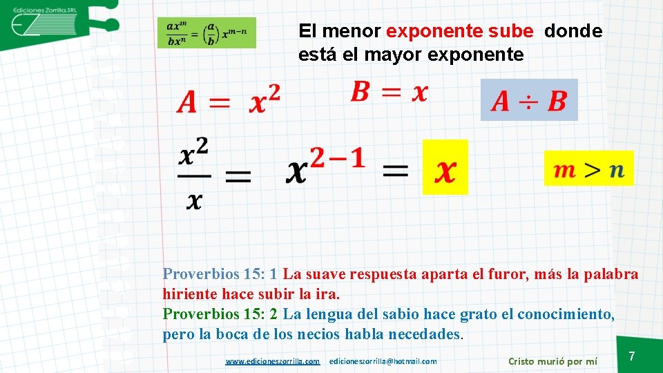 El menor exponente sube donde está el mayor exponente Proverbios 15: 1 La suave