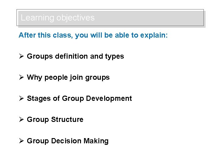 Learning objectives After this class, you will be able to explain: Ø Groups definition