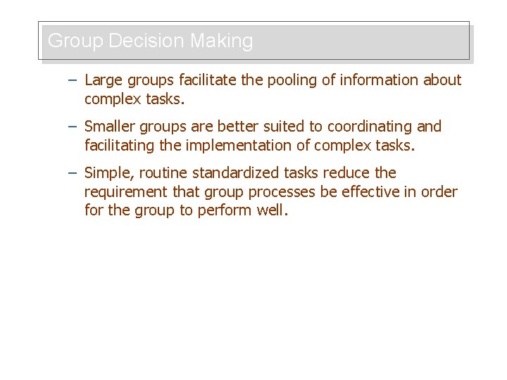 Group Decision Making – Large groups facilitate the pooling of information about complex tasks.