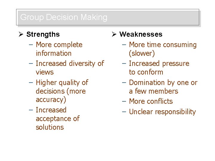 Group Decision Making Ø Strengths – More complete information – Increased diversity of views