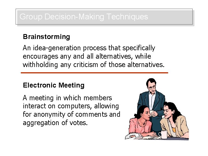 Group Decision-Making Techniques Brainstorming An idea-generation process that specifically encourages any and all alternatives,