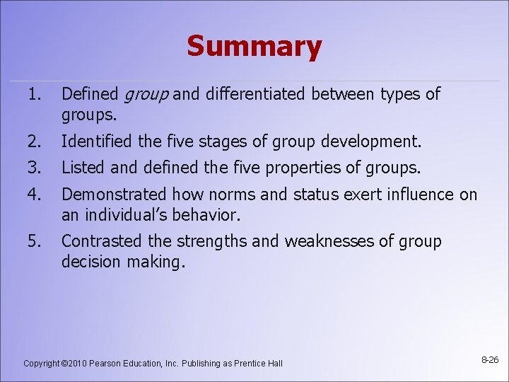 Summary 1. Defined group and differentiated between types of groups. 2. Identified the five