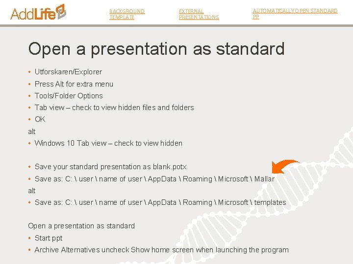 BACKGROUND TEMPLATE EXTERNAL PRESENTATIONS AUTOMATICALLY OPEN STANDARD PP Open a presentation as standard •