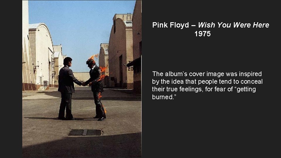 Pink Floyd – Wish You Were Here 1975 The album’s cover image was inspired
