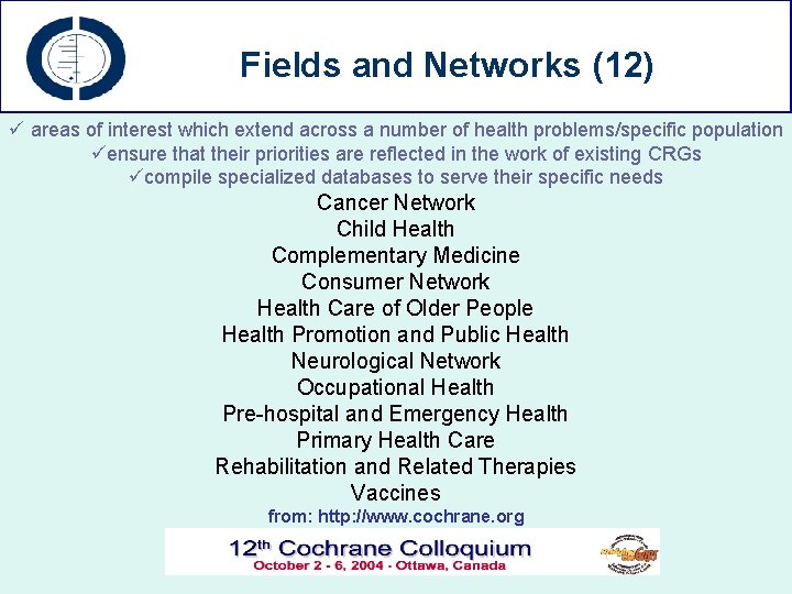 Fields and Networks (12) ü areas of interest which extend across a number of