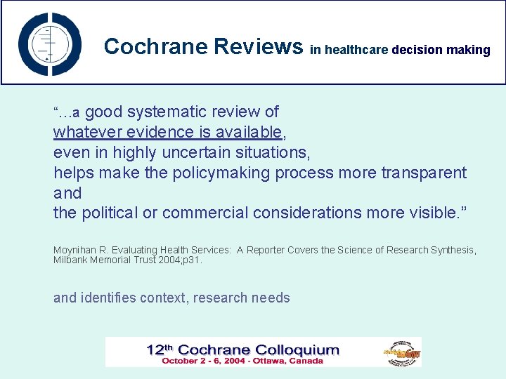 Cochrane Reviews in healthcare decision making good systematic review of whatever evidence is available,