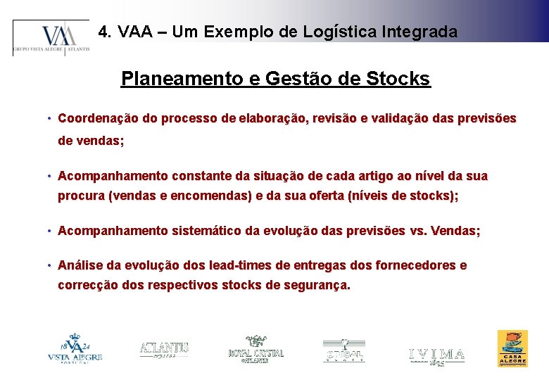 4. VAA – Um Exemplo de Logística Integrada Planeamento e Gestão de Stocks •