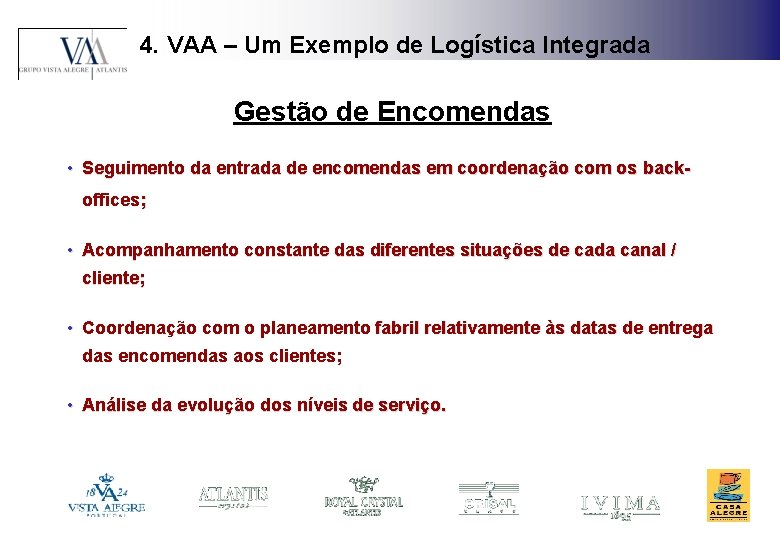 4. VAA – Um Exemplo de Logística Integrada Gestão de Encomendas • Seguimento da