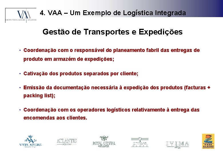 4. VAA – Um Exemplo de Logística Integrada Gestão de Transportes e Expedições •