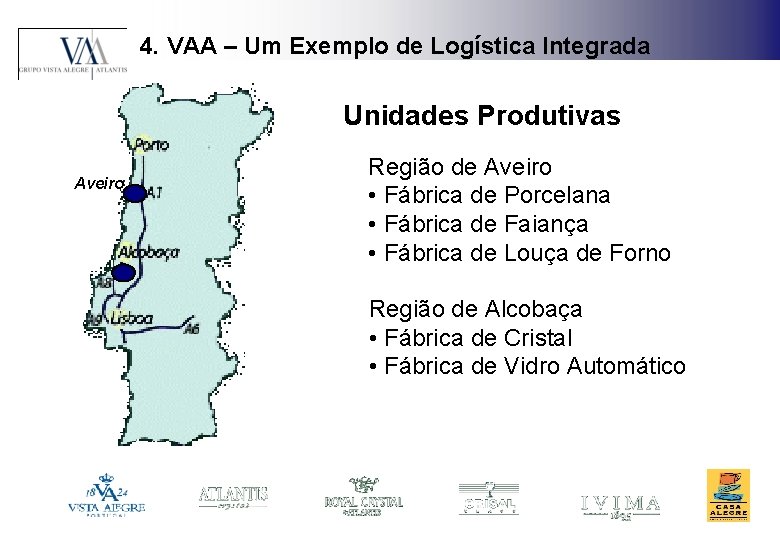 4. VAA – Um Exemplo de Logística Integrada Unidades Produtivas Aveiro Região de Aveiro