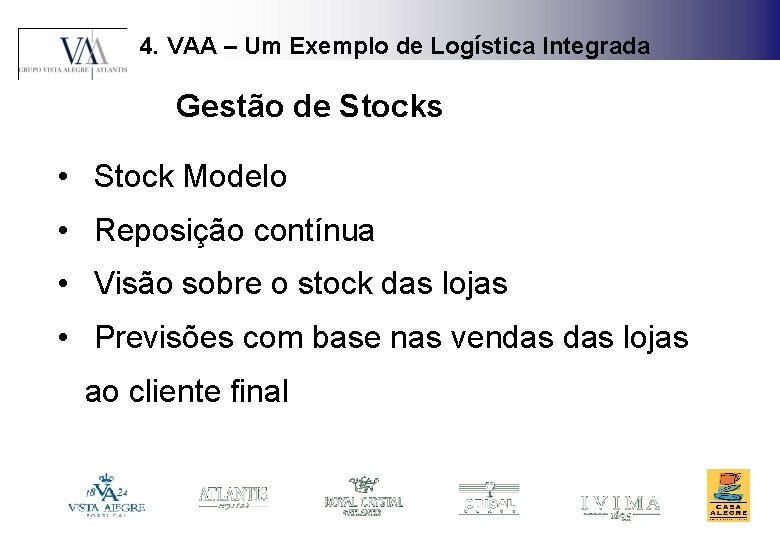 4. VAA – Um Exemplo de Logística Integrada Gestão de Stocks • Stock Modelo