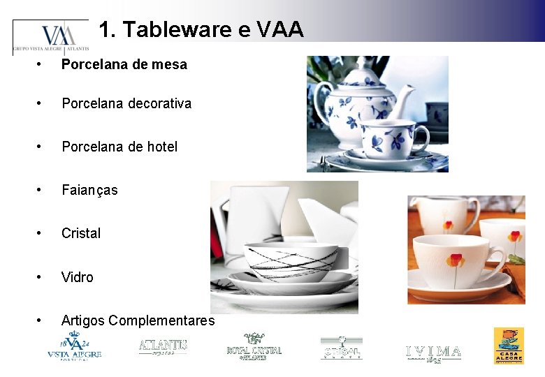 1. Tableware e VAA • Porcelana de mesa • Porcelana decorativa • Porcelana de