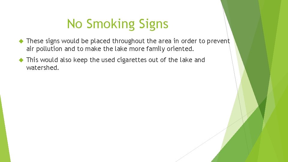 No Smoking Signs These signs would be placed throughout the area in order to