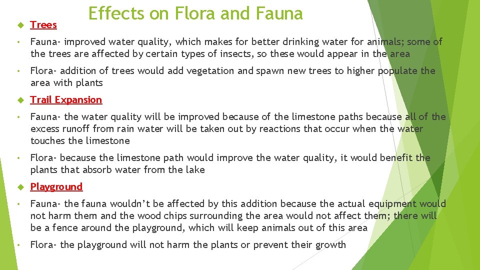 Effects on Flora and Fauna Trees • Fauna- improved water quality, which makes for
