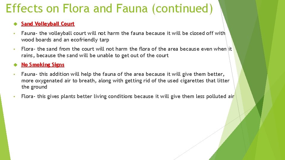 Effects on Flora and Fauna (continued) Sand Volleyball Court • Fauna- the volleyball court