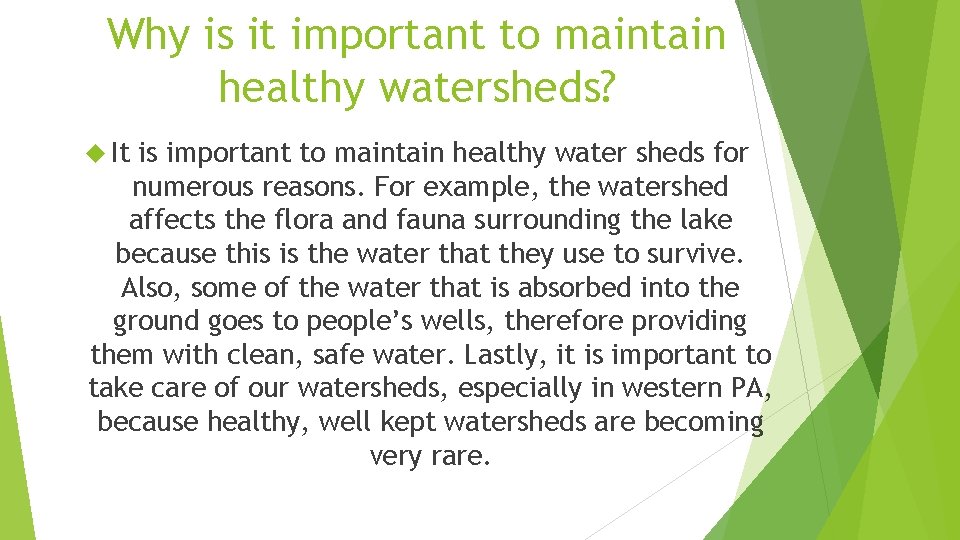 Why is it important to maintain healthy watersheds? It is important to maintain healthy
