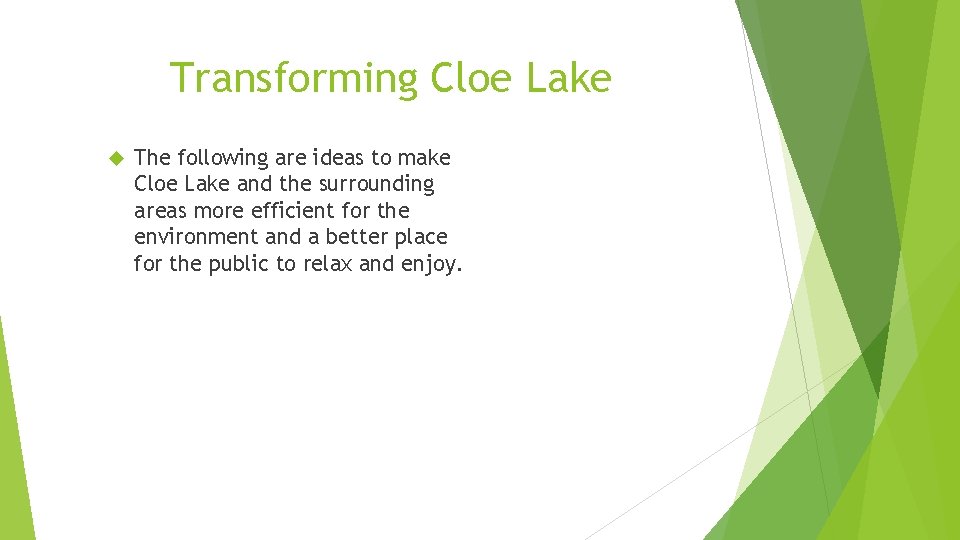 Transforming Cloe Lake The following are ideas to make Cloe Lake and the surrounding
