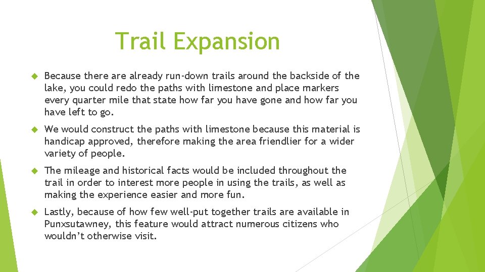 Trail Expansion Because there already run-down trails around the backside of the lake, you