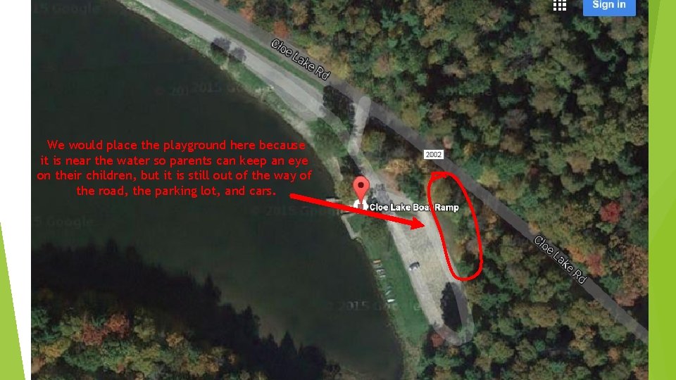 We would place the playground here because it is near the water so parents