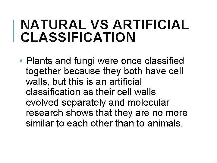 NATURAL VS ARTIFICIAL CLASSIFICATION • Plants and fungi were once classified together because they