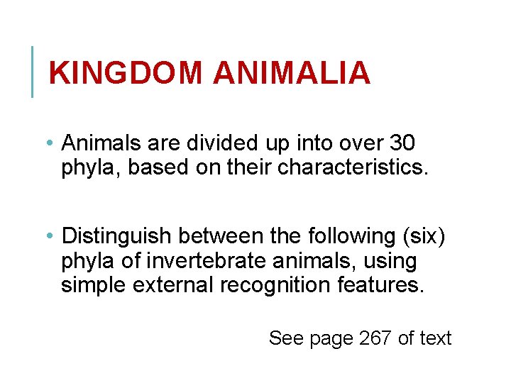 KINGDOM ANIMALIA • Animals are divided up into over 30 phyla, based on their