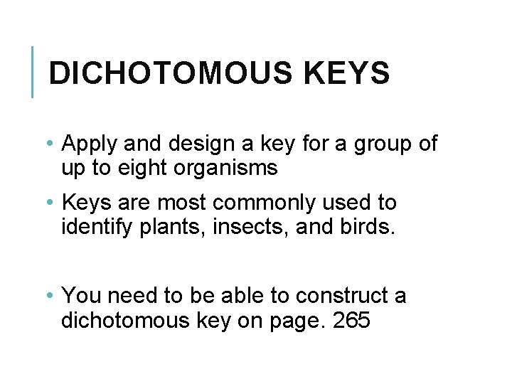 DICHOTOMOUS KEYS • Apply and design a key for a group of up to