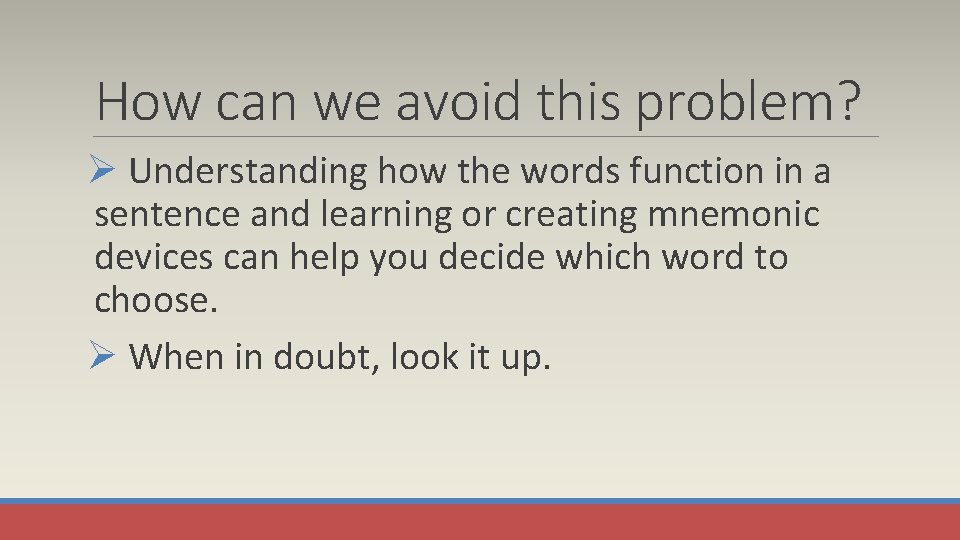How can we avoid this problem? Ø Understanding how the words function in a