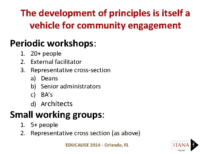 The development of principles is itself a vehicle for community engagement Periodic workshops: 1.